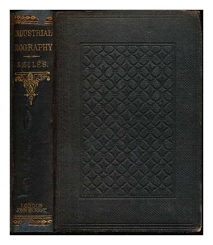 SMILES, SAMUEL (1812-1904) - Industrial biography: iron workers and tool makers