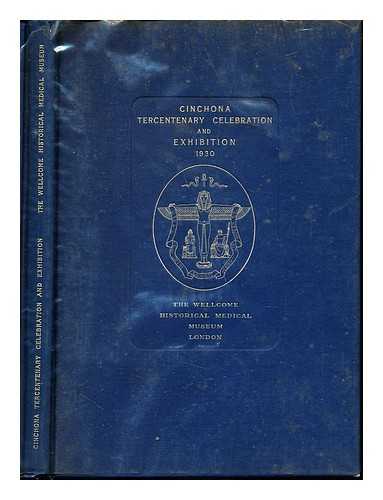 WELLCOME RESEARCH INSTITUTION (LONDON). HISTORICAL MEDICAL MUSEUM - Souvenir. Cinchona Tercentenary Celebration and Exhibition at the Wellcome Historical Medical Museum