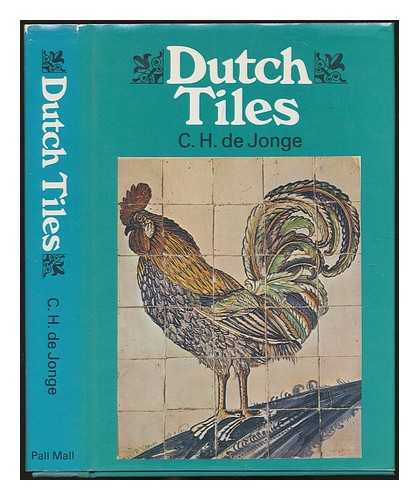 JONGE, CAROLINE HENRIETTE DE (1886-1972) - Dutch tiles / [by] C.H. de Jonge; translated [from the Dutch] by P.S. Falla