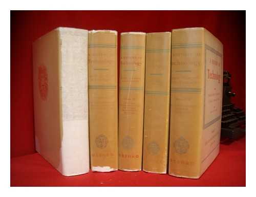 SINGER, CHARLES JOSEPH (1876-1960). HOLMYARD, E.J. HALL, ALFRED RUPERT. WILLIAMS, TREVOR ILLTYD - A history of technology. Complete in five volumes