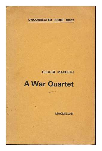 MACBETH, GEORGE (1932-) - A war quartet