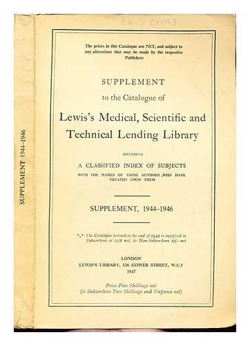 H. K. LEWIS & CO - Supplement to The Catalogue of Lewis's Medical, Scientific and Technical Lending Library : Including a classified index of subjects with the names of those authors who have treated upon them