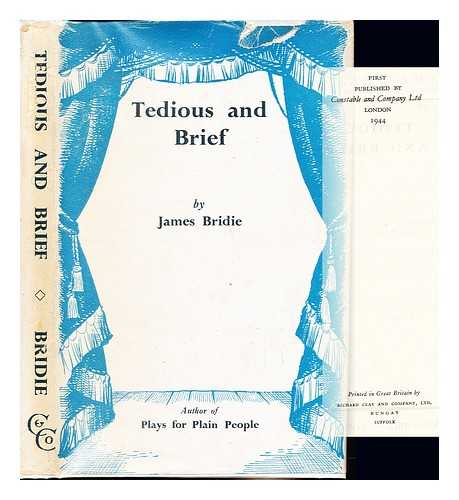 BRIDIE, JAMES (1888-1951) - Tedious and brief