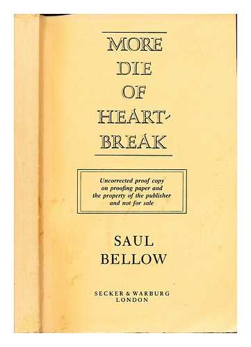 BELLOW, SAUL (1915-2005) - More die of heartbreak