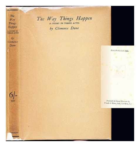 DANE, CLEMENCE - The way things happen : a story in three acts
