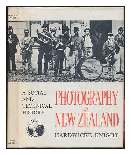 KNIGHT, HARDWICKE - Photography in New Zealand : a social and technical history / Hardwicke Knight