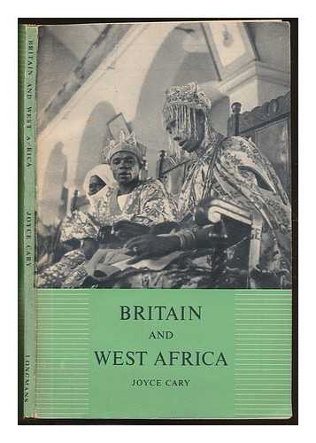 CARY, JOYCE (1888-1957) - Britain and West Africa / With plates