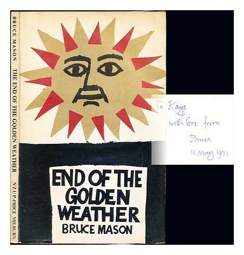 MASON, BRUCE (1921-1982) - The end of the golden weather : a voyage into a New Zealand childhood