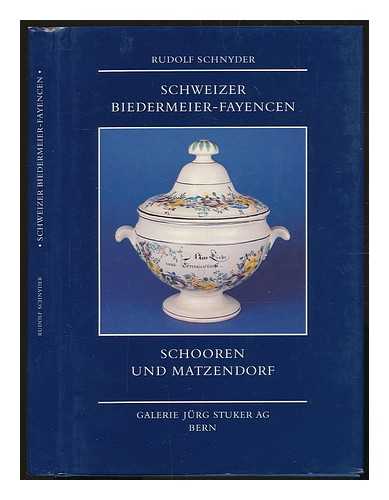 SCHNYDER, RUDOLF - Schweizer Biedermeier-Fayencen : Schooren und Matzendorf ; Sammlung Gubi Leemann / Rudolf Schnyder