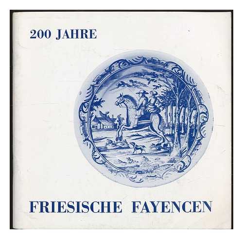 TICHELAAR, J P., TICHELAAR, PIETER JAN - 200 Jahre friesische Fayencen : Kreismuseum Zons, 24. Marz-19. Juni 1977