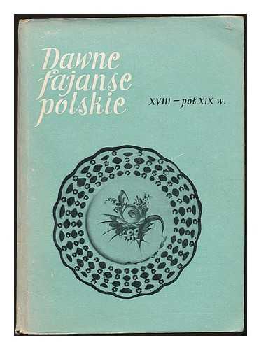 WROBLEWSKA, GRAZYNA - Dawne fajanse polskie : wystawa