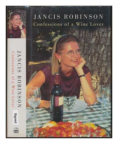 ROBINSON, JANCIS - Confessions of a wine lover / Jancis Robinson. SIGNED