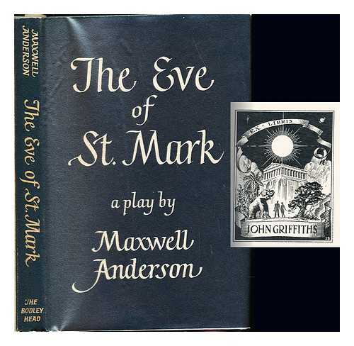 ANDERSON, MAXWELL (1888-1959) - The eve of St. Mark : a play in two acts