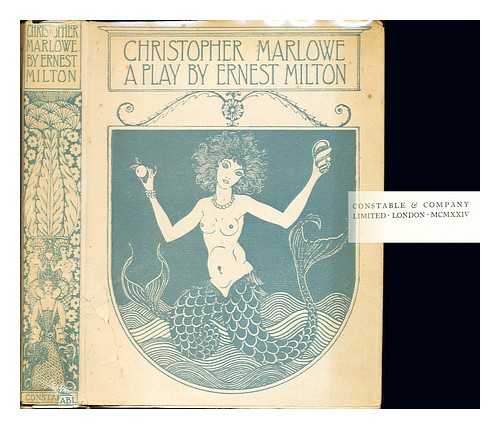 MILTON, ERNEST (1892-). DE LA MARE, WALTER (1873-1956) - Christopher Marlowe : a play in five acts