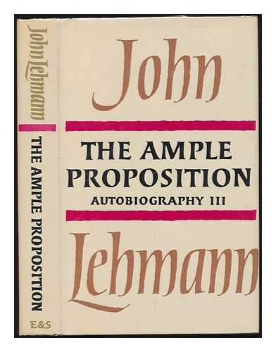 LEHMANN, JOHN (1907-1987) - The Ample Proposition: autobiography 3