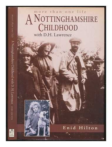 HILTON, ENID HOPKIN - More than one life : a Nottinghamshire childhood with D.H. Lawrence / Enid Hopkin Hilton