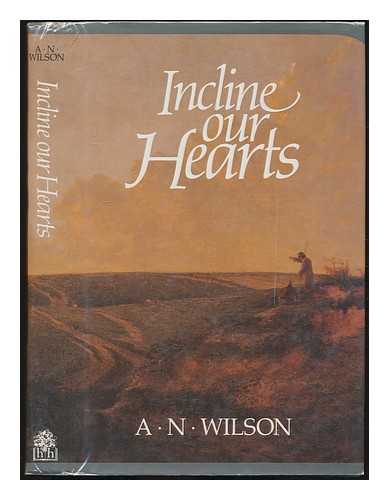 WILSON, A. N - Incline our hearts / A.N. Wilson