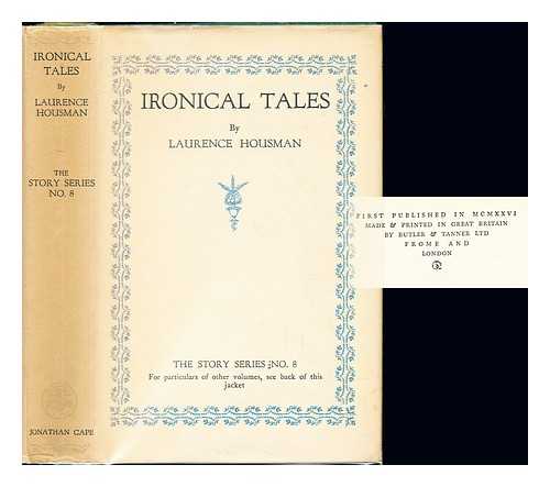 HOUSMAN, LAURENCE (1865-1959) - Ironical tales