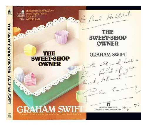 SWIFT, GRAHAM (1949-) - The sweet-shop owner