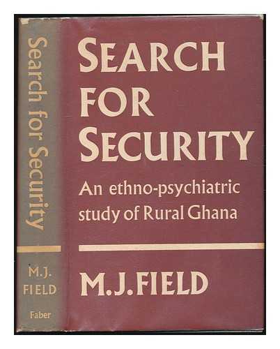 FIELD, MARGARET JOYCE - Search for Security : an ethno-psychiatric study of Rural Ghana