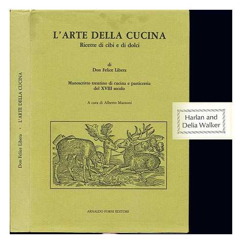 LIBERA, DON FELICE - L'Arte Della Cucina: Ricette di cibi e di dolci