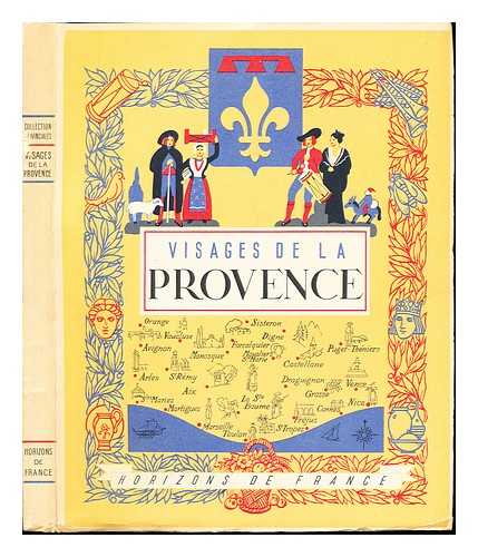 BENEVENT, ERNEST - Visages de la Provence / par E. Benevent [et al.]