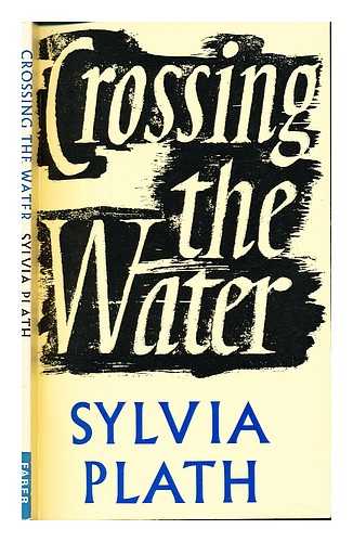 PLATH, SYLVIA - Crossing the water