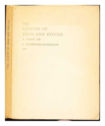 ANDERSON, JOHN REDWOOD (1883-) - The legend of Eros and Psyche. (A poem.)