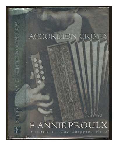 PROULX, ANNIE - Accordion crimes / E. Annie Proulx