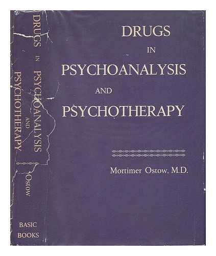 OSTOW, MORTIMER - Drugs in Psychoanalysis and Psychotherapy