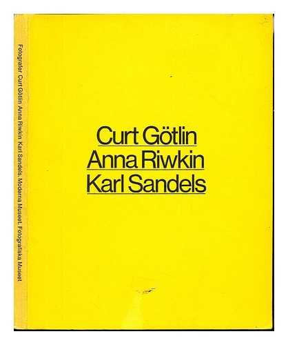Gotlin, Curt - Fotografer : Curt Gotlin, Anna Riwkin, Karl Sandels / [katalogredaktion, Ulla Bergman, Ake Sidwall, Leif Wigh]
