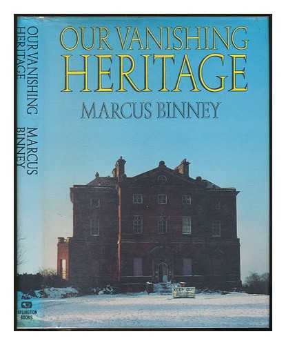 BINNEY, MARCUS - Our vanishing heritage / Marcus Binney