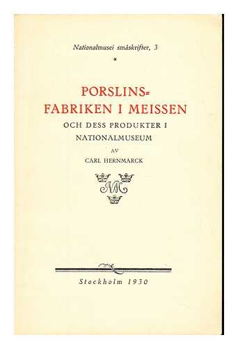 HERNMARCK, CARL - Porslins= Fabriken I Meissen: och Dess Produkter i Nationalmuseum