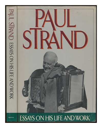 STANGE, MAREN (ED.) - Paul Strand : essays on his life and work / Robert Adams [et al.] ; edited by Maren Stange