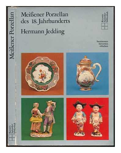 JEDDING, HERMANN - Meissener Porzellan des 18. [i. e. achtzehnten] Jahrhunderts / Hermann Jedding