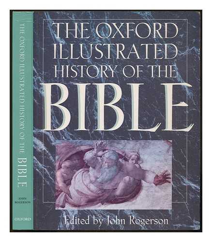 ROGERSON, JOHN - The Oxford illustrated history of the Bible / edited by John Rogerson