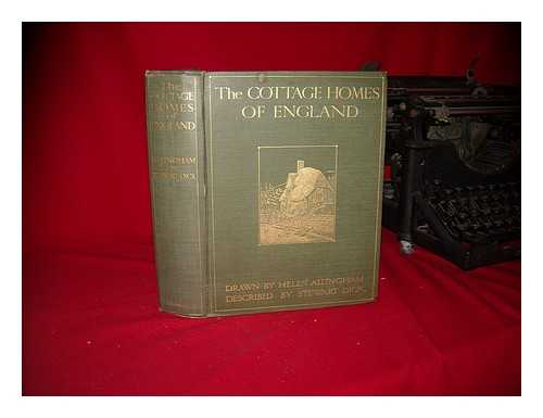 ALLINGHAM, HELEN (1848 - 1926) [ILLUS.]. DICK, STEWART [AUTHOR] - The cottage homes of England : with sixty-four full-page coloured plates from pictures never before reproduced / drawn by Helen Allingham and described by Stewart Dick