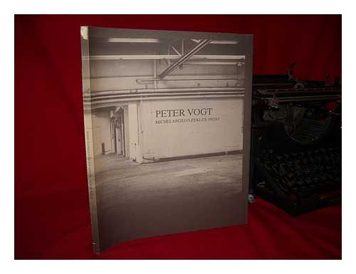 VOGT, PETER. FRIEDEL, HELMUT. KUNSTLERWERKSTATT LOTHRINGER STRASSE 13 - Peter Vogt : Michelangelo-Zyklus, (1982-83) : 20. Oktober-20. November 1983, Kunstlerwerkstatt Lothringerstrasse 13, Munchen