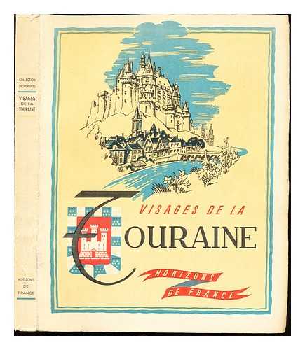 LEVEEL, PIERRE - Visages de la Touraine / par Pierre Leveel ... [et al.]