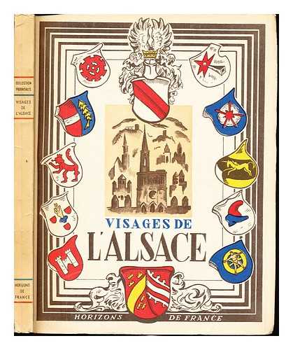 MARTHELOT, PIERRE - Visages de l'Alsace / par Pierre Marthelot, Philippe Dollinger, Robert Heitz, Alfred Biedermann