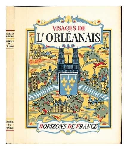 BRULEY, DOUARD - Visages de l'Orlanais / par douard Bruley, Ren Crozet [et] C. Sibertin-Blanc