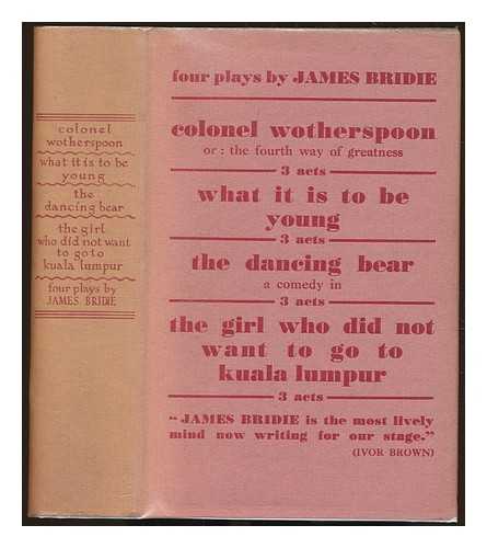 BRIDIE, JAMES (1888-1951) (PSEUD. MAVOR, OSBORNE HENRY) - Colonel Wotherspoon, and other plays. With a preface