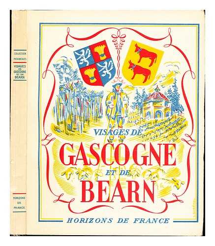 HOUTH, EMILE (1893-) - Visages de Gascogne et de Barn / par mile Houth ... [et al.]