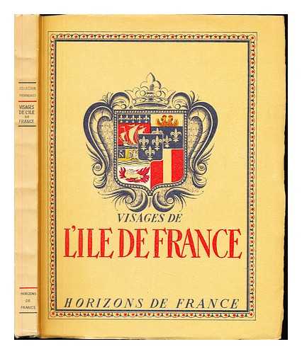 MONNERAYE, J. DE LA - Visages de l'Ile-de-France, Paris / par Jean de La Monneraye [et al.]