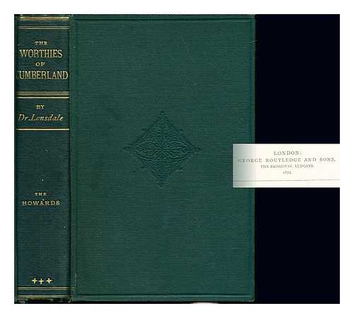 LONSDALE, HENRY - The worthies of Cumberland : The Howards, Rev. R. Matthews, John Rooke [&] Captain Joseph Huddart