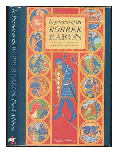 Allibone, Finch - In pursuit of the robber baron : recreating the travels of Robert Guiscard, Duke of Apulia, Calabria and Sicily