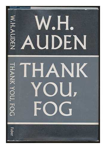 AUDEN, W. H. (WYSTAN HUGH) (1907-1973) - Thank you fog: last poems