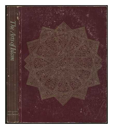 HAYWARD, GALLERY. ARTS COUNCIL OF GREAT BRITAIN - The arts of Islam : Hayward Gallery, 8 April-4 July 1976 / edited by Dalu Jones and George Michell