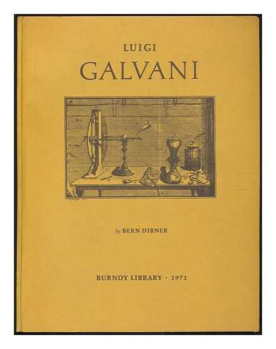 DIBNER, BERN - Luigi Galvani : an expanded version of a biography prepared for the forthcoming edition of the Encyclopaedia Britannica, with a supplement reproducing three of the four original drawings illustrating the 1791 edition of De viribus electricitatis
