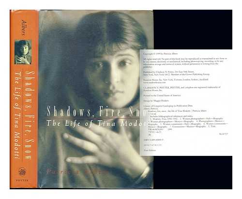 ALBERS, PATRICIA - Shadows, fire, snow : the life of Tina Modotti